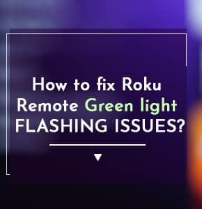 how-to-fix-roku-remote-green-light-flashing-issues