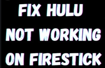 hulu-not-working-on-firestick