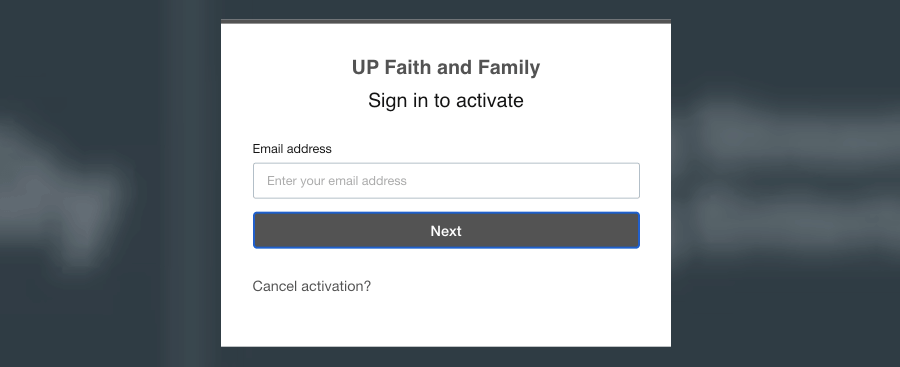 my.upfaithandfamily.com/activate